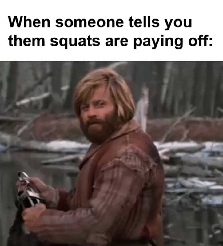 When Someone Tells You Them Squats Are Paying Off