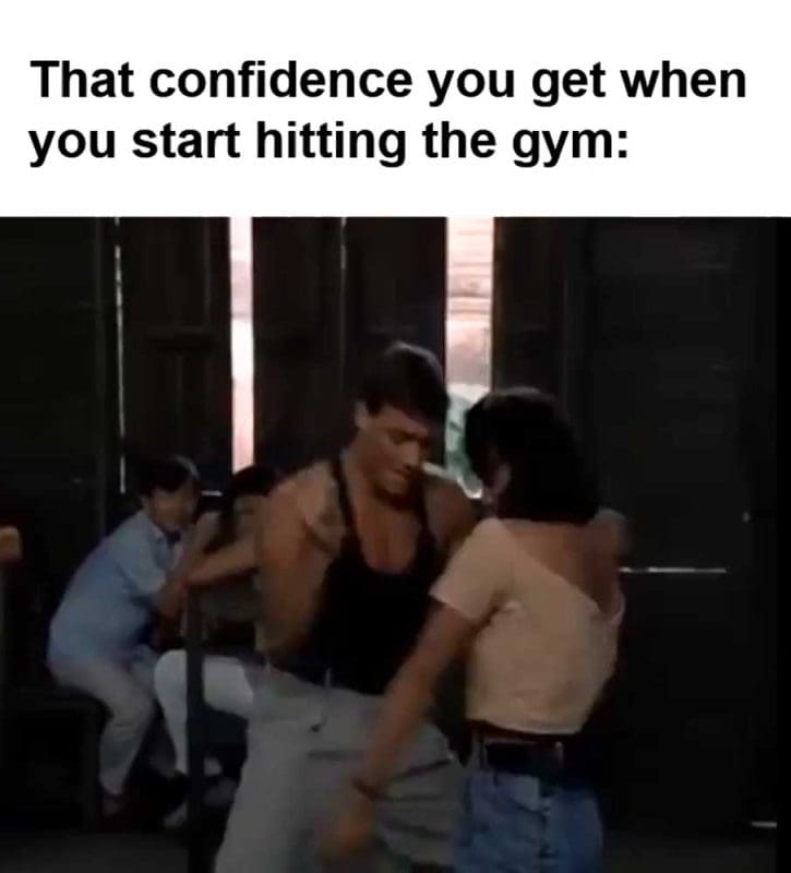 That Confidence You Get When You Start Hitting The Gym