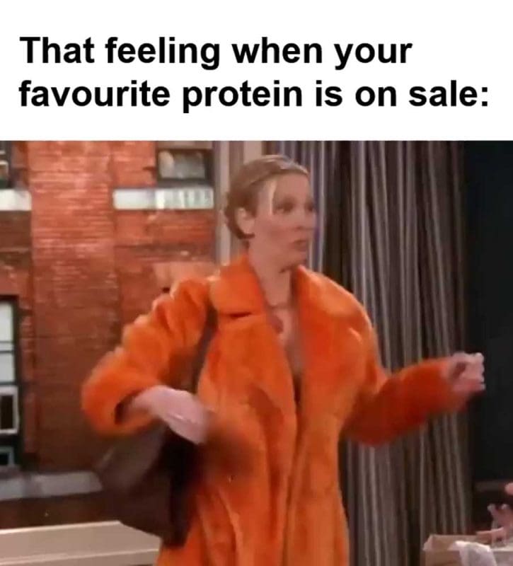 That Feeling When Your Favourite Protein Is On Sale