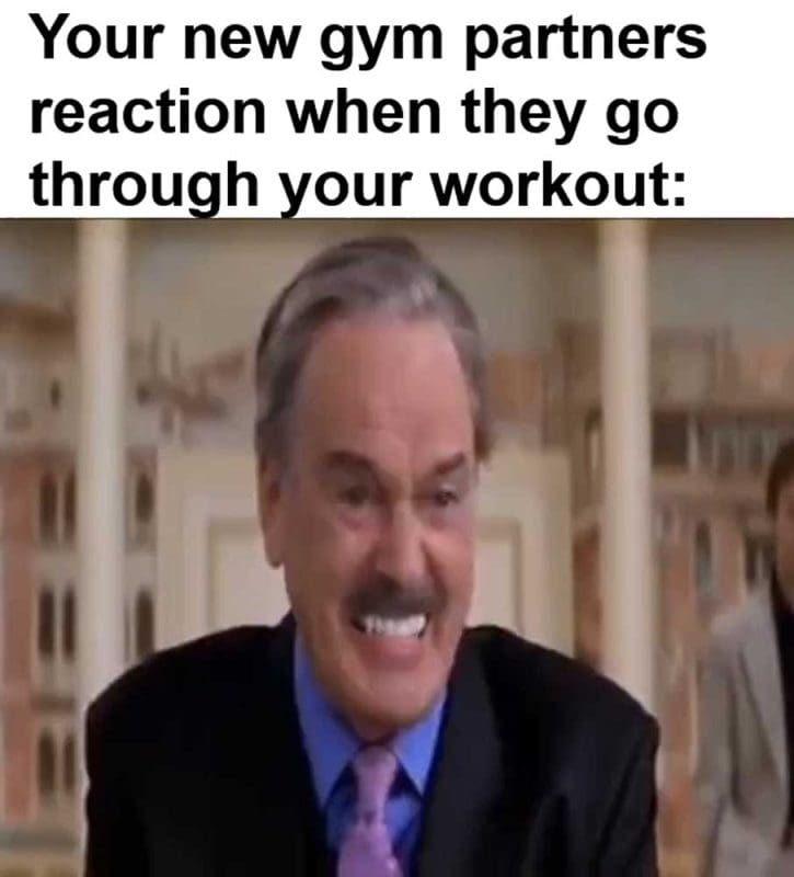 Your New Gym Partners Reaction When They Go Through Your Workout