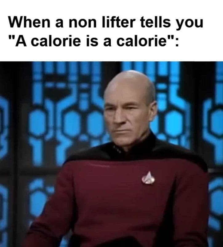 When A Non Lifter Tells You A Calorie Is A Calorie