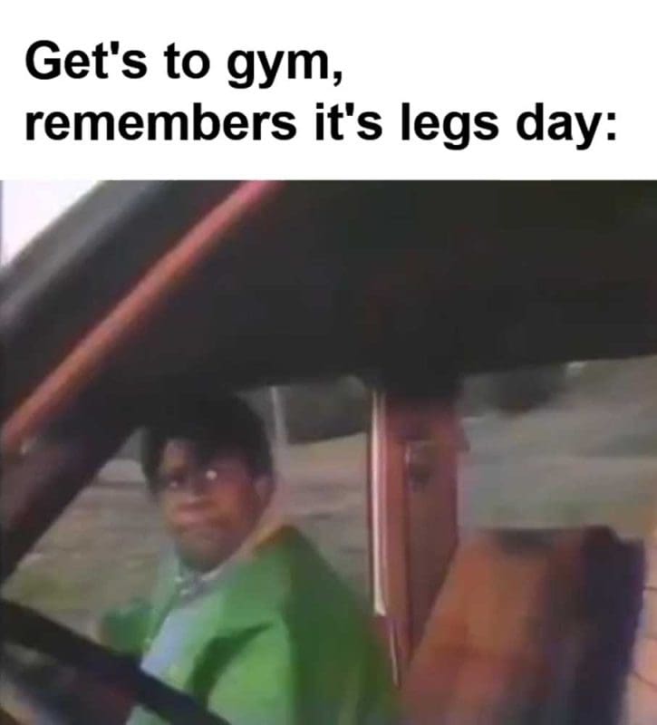 Get's To Gym Remembers It's Legs Day