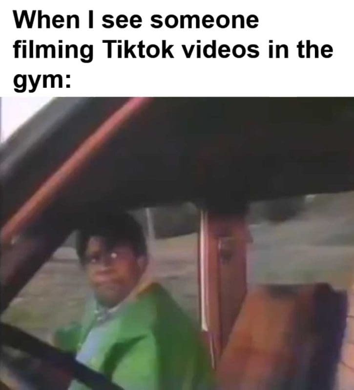When I See Someone Filming Tiktok Videos In The Gym