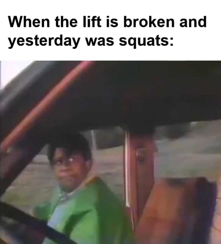 When The Lift Is Broken And Yesterday Was Squats