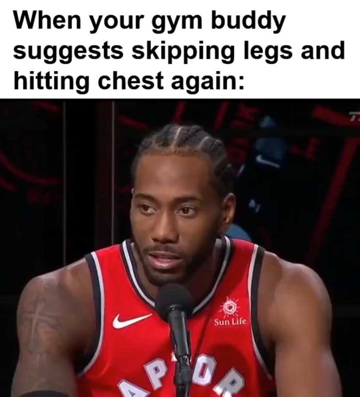 When Your Gym Buddy Suggests Skipping Legs And Hitting Chest Again