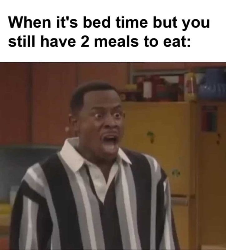 When It's Bed Time But You Still Have Meals To Eat