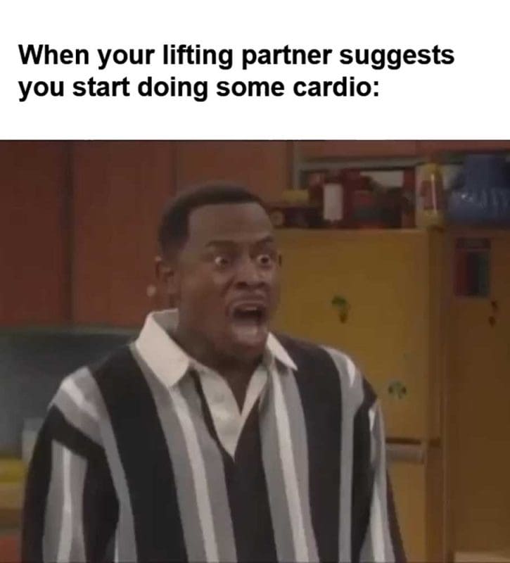 When Your Lifting Partner Suggests You Start Doing Some Cardio