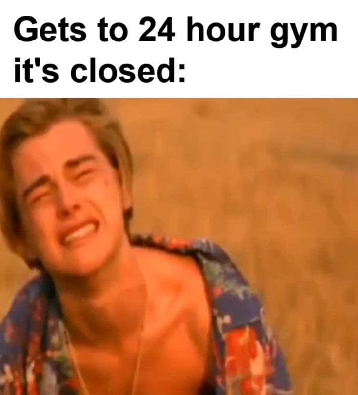Gets To Hour Gym It's Closed