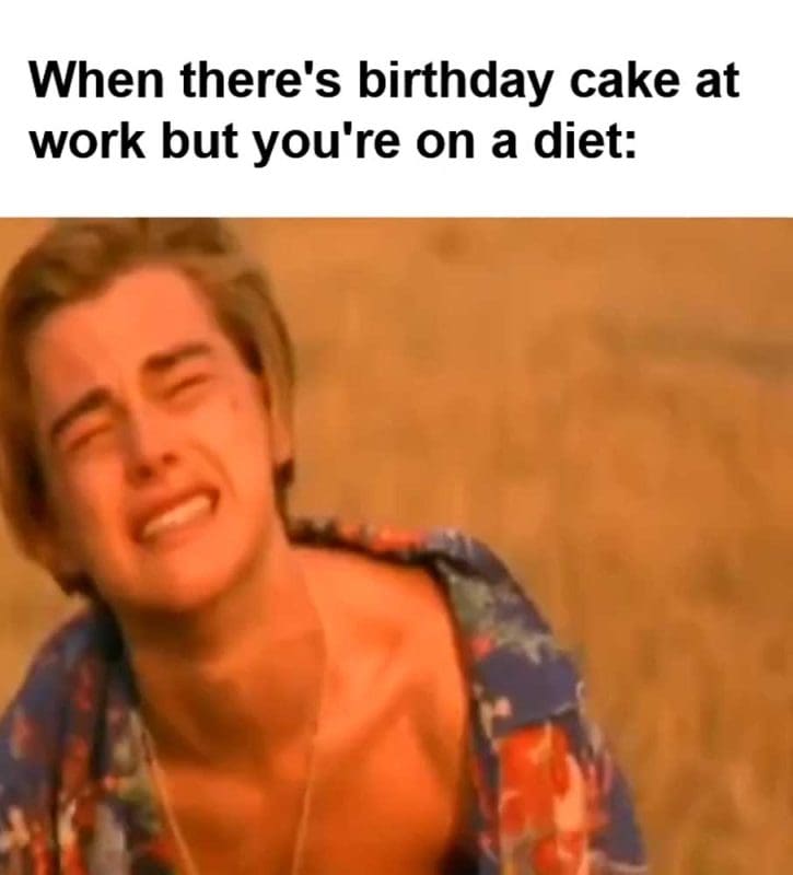 When There's Birthday Cake At Work But You're On A Diet