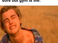 When Your Whole Body Is Sore But Gym Is Life