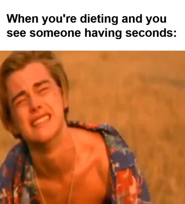 When You're Dieting And You See Someone Having Seconds