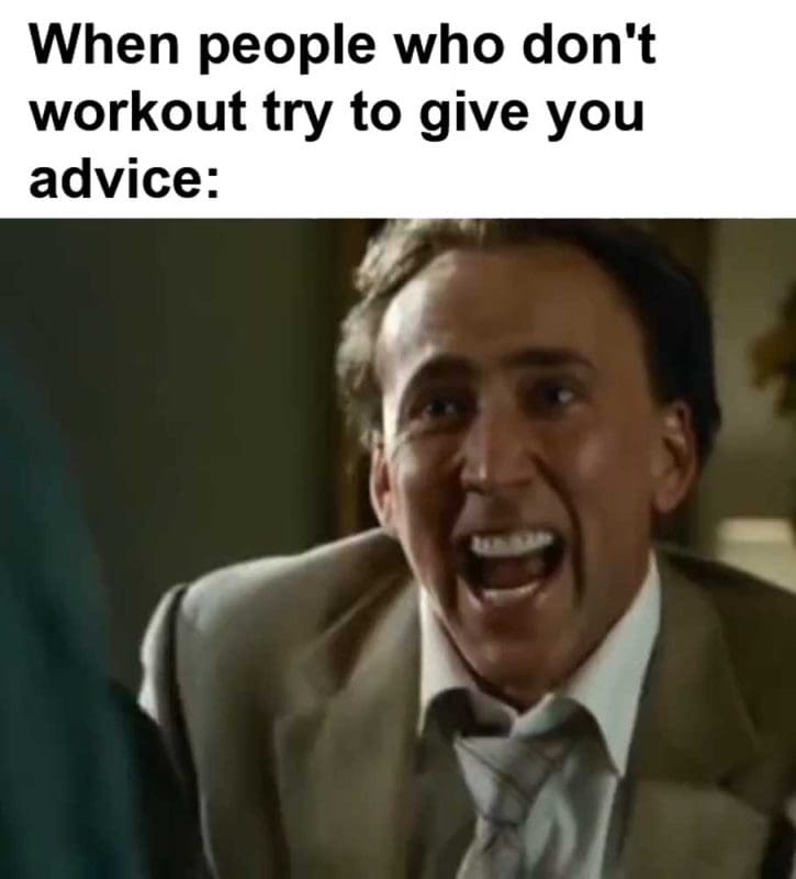 When People Who Don't Workout Try To Give You Advice