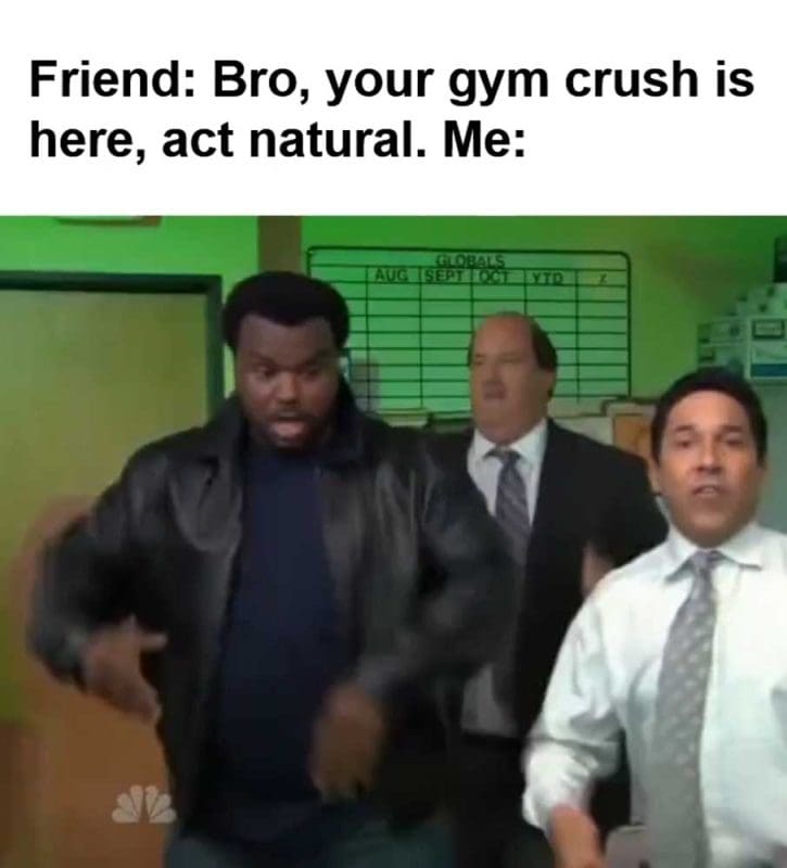 Friend Bro Your Gym Crush Is Here Act Natural Me