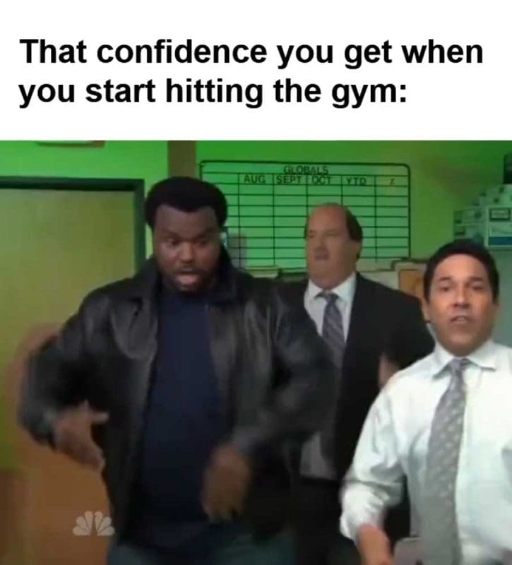 That Confidence You Get When You Start Hitting The Gym