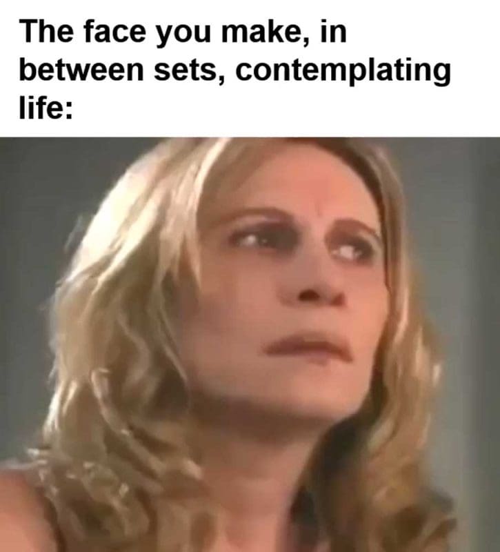 The Face You Make In Between Sets Contemplating Life