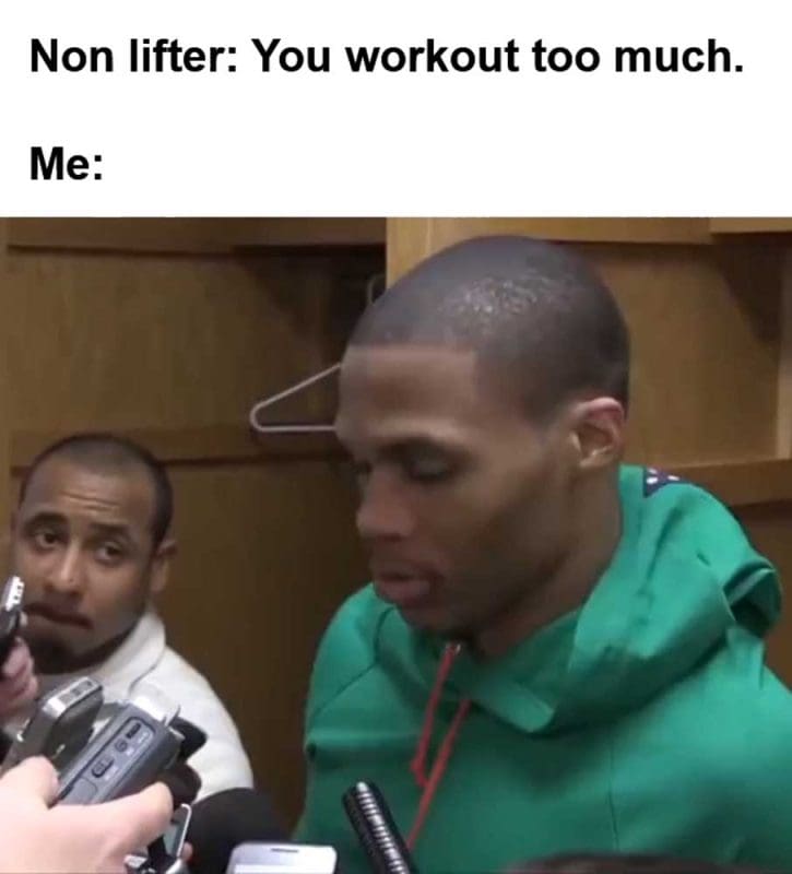 Non Lifter You Workout Too Much Me