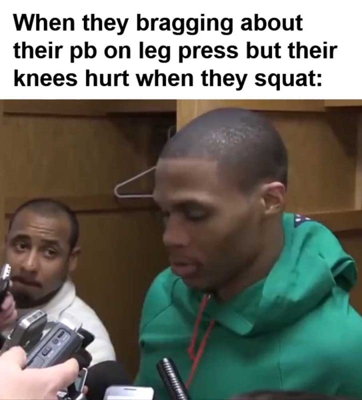 When They Bragging About Their Pb On Leg Press But Their Knees Hurt When They Squat
