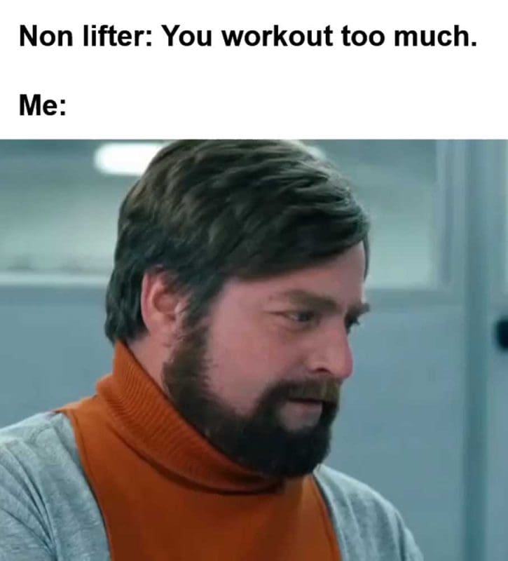 Non Lifter You Workout Too Much Me