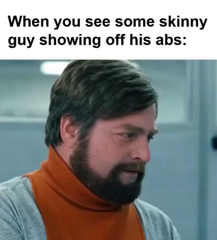 When You See Some Skinny Guy Showing Off His Abs