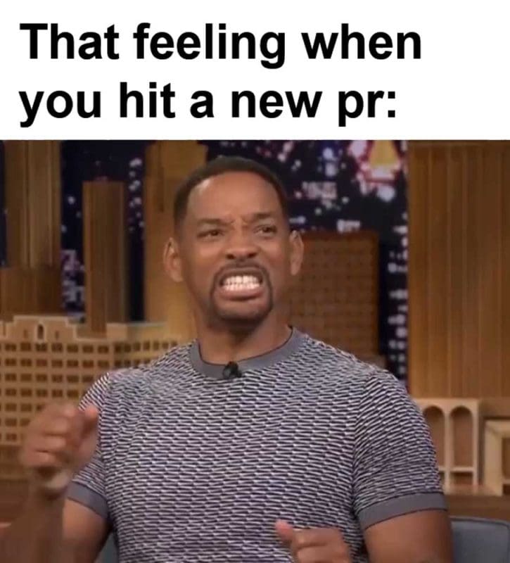 That Feeling When You Hit A New Pr
