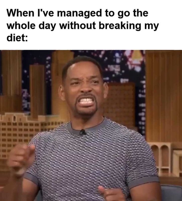 When I've Managed To Go The Whole Day Without Breaking My Diet