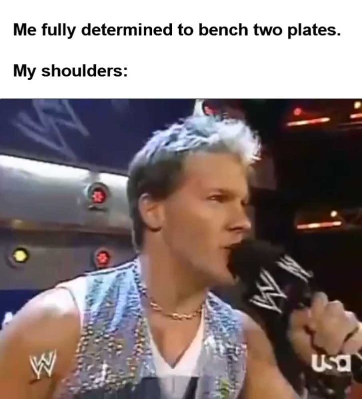 Me Fully Determined To Bench Two Plates My Shoulders