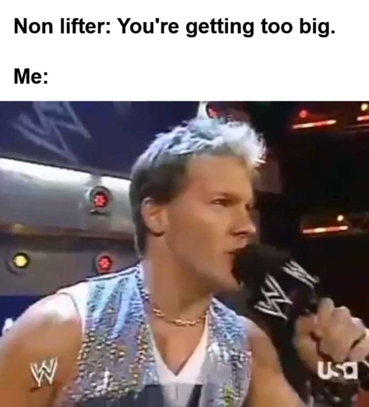 Non Lifter You're Getting Too Big Me
