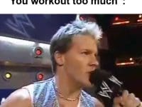 When Someone Tells Me You Workout Too Much