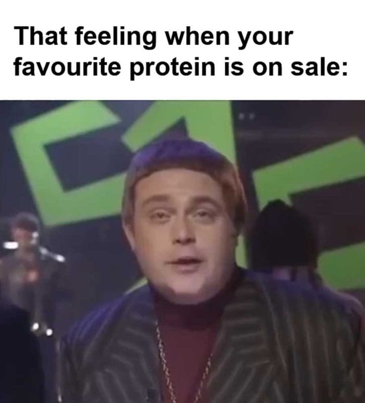 That Feeling When Your Favourite Protein Is On Sale