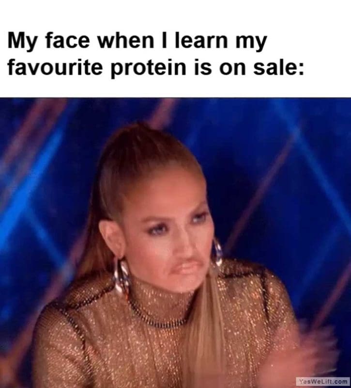 My Face When I Learn My Favourite Protein Is On Sale
