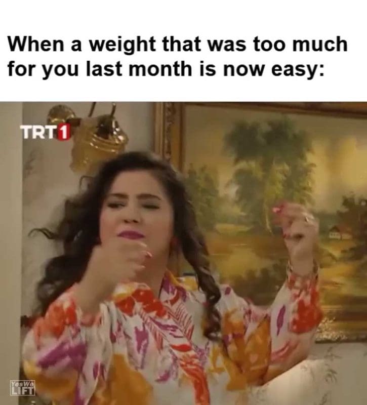 When A Weight That Was Too Much For You Last Month Is Now Easy