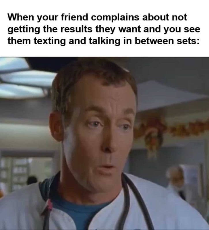 When Your Friend Complains About Not Getting The Results They Want And You See Them Texting And Talking In B