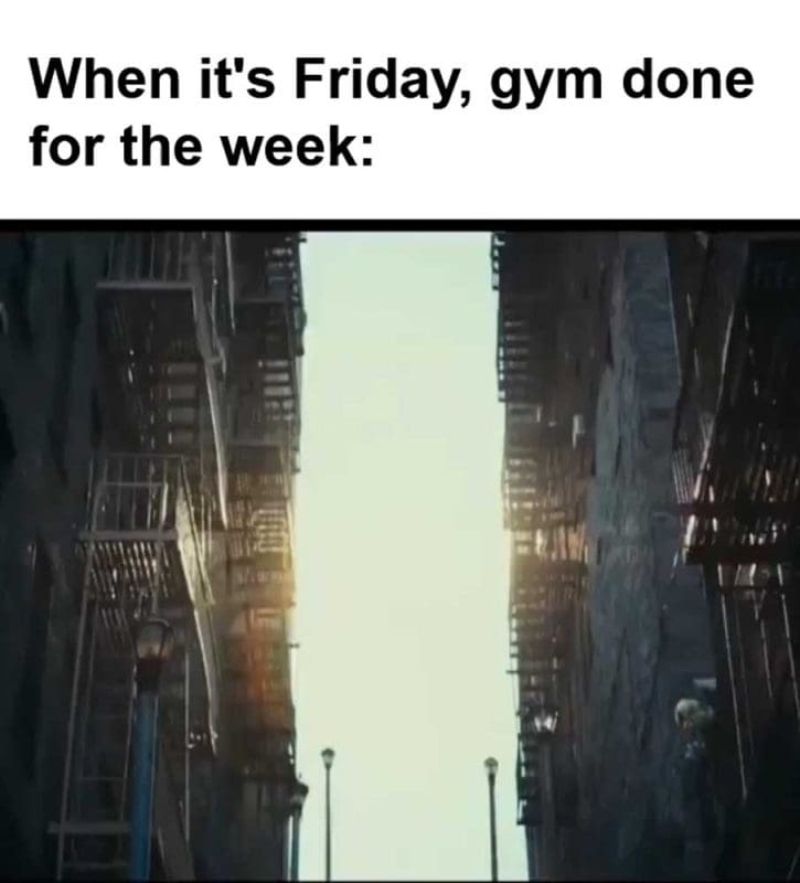 When It's Friday Gym Done For The Week