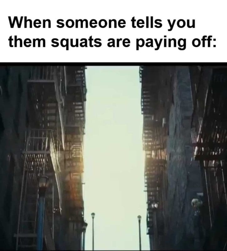 When Someone Tells You Them Squats Are Paying Off