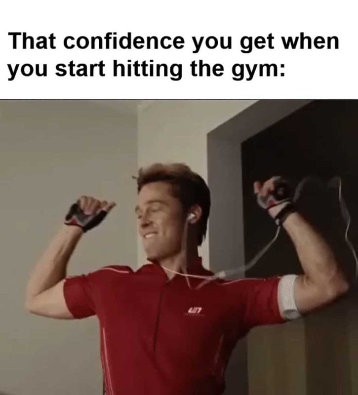 That Confidence You Get When You Start Hitting The Gym