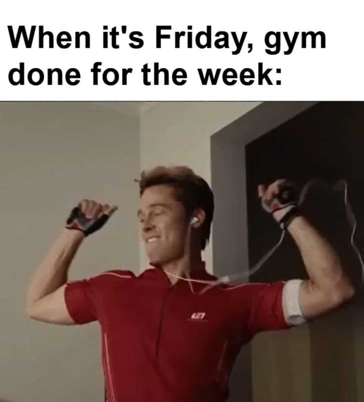 When It's Friday Gym Done For The Week