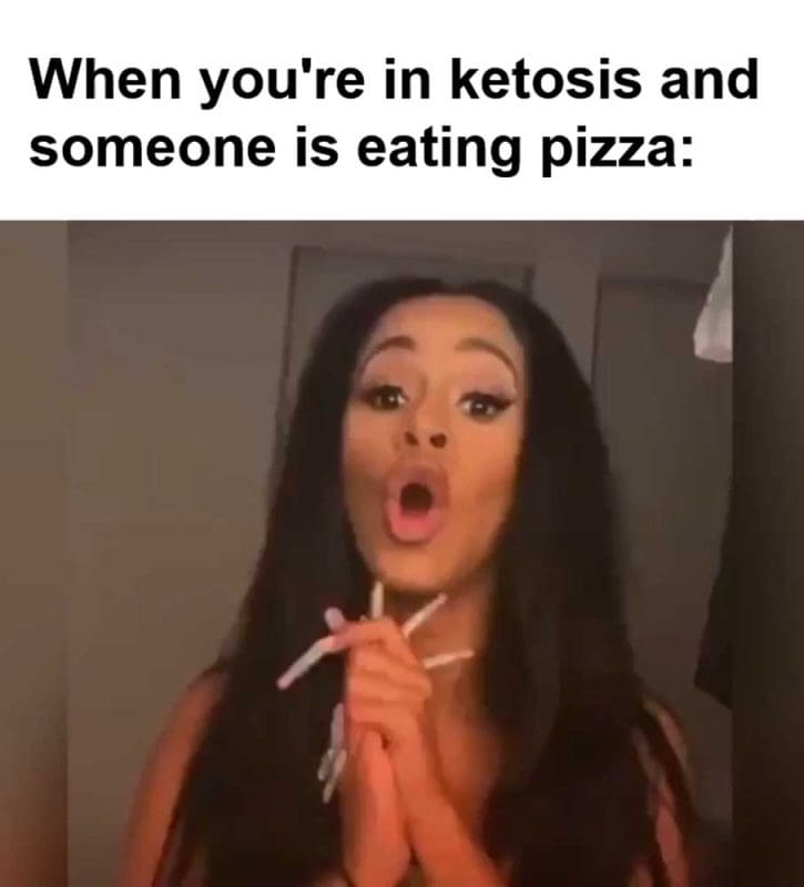 When You're In Ketosis And Someone Is Eating Pizza