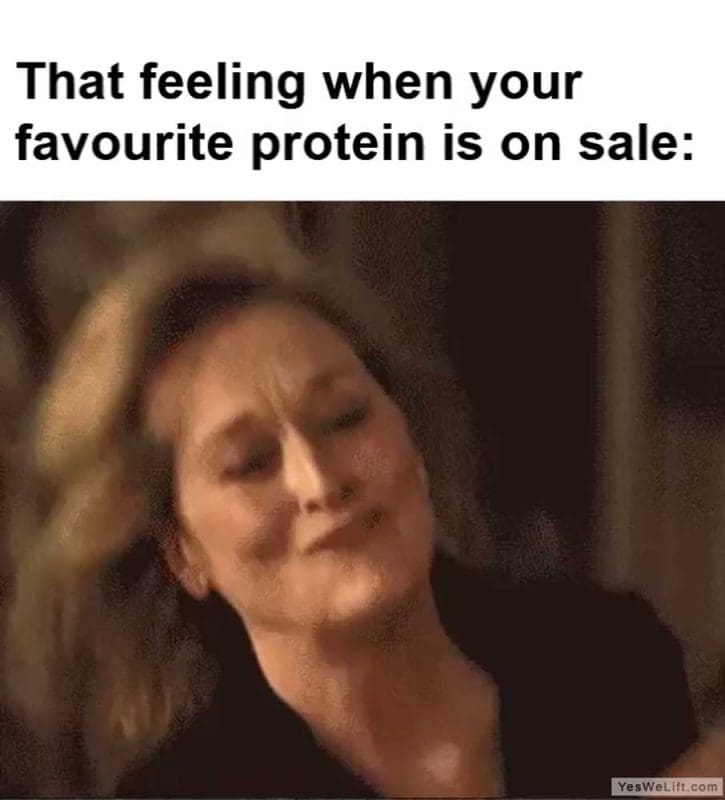 That Feeling When Your Favourite Protein Is On Sale