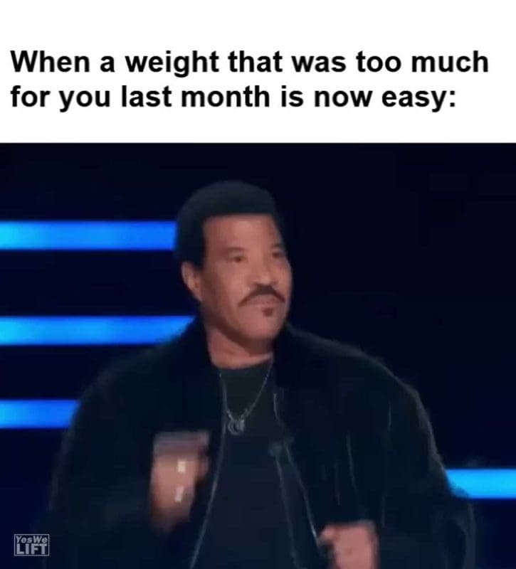When A Weight That Was Too Much For You Last Month Is Now Easy