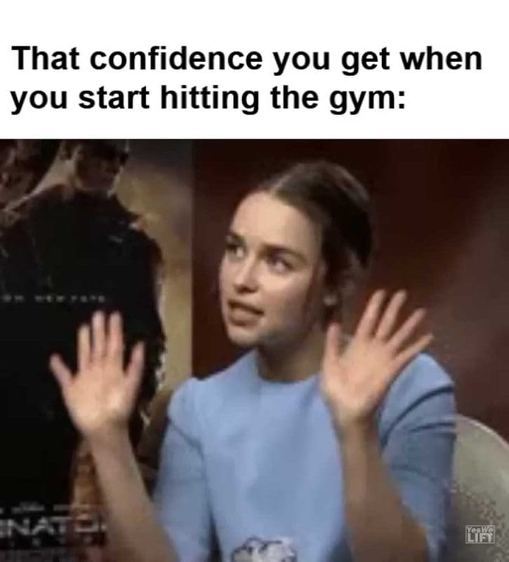 That Confidence You Get When You Start Hitting The Gym