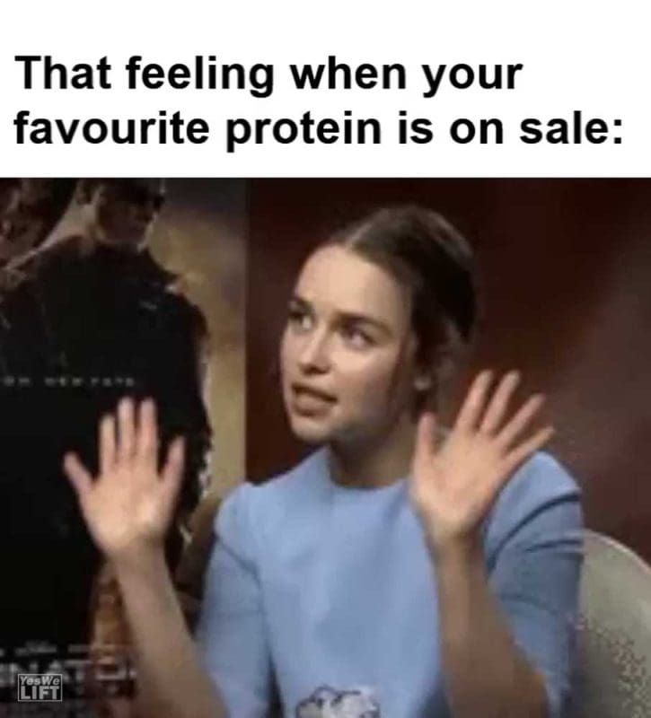 That Feeling When Your Favourite Protein Is On Sale