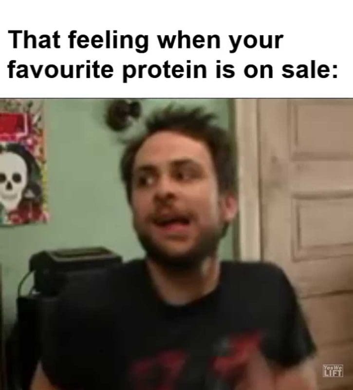 That Feeling When Your Favourite Protein Is On Sale