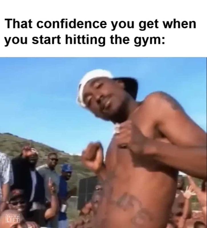That Confidence You Get When You Start Hitting The Gym