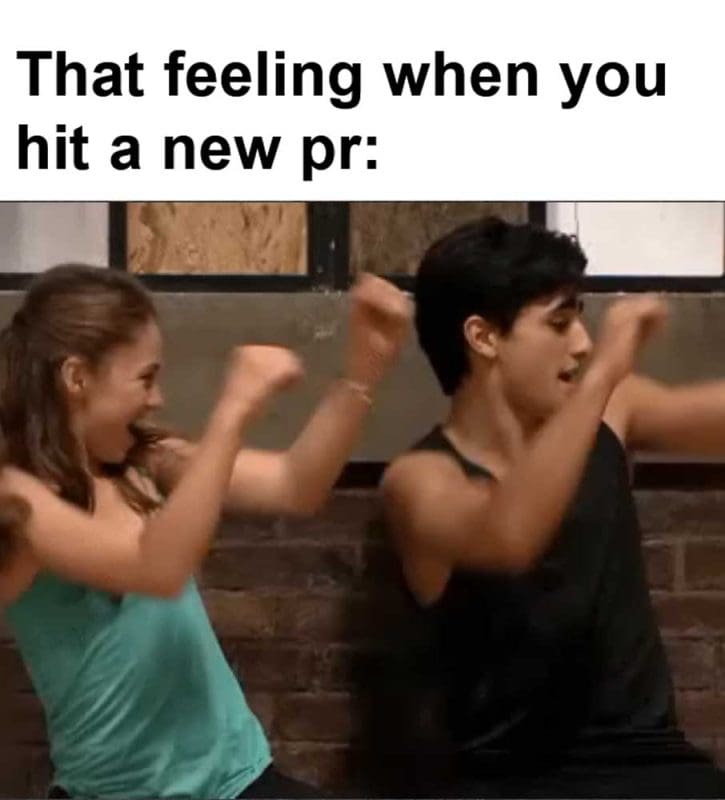 That Feeling When You Hit A New Pr
