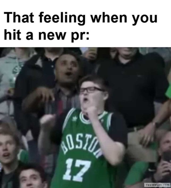 That Feeling When You Hit A New Pr