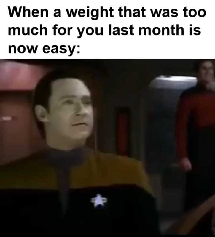 When A Weight That Was Too Much For You Last Month Is Now Easy