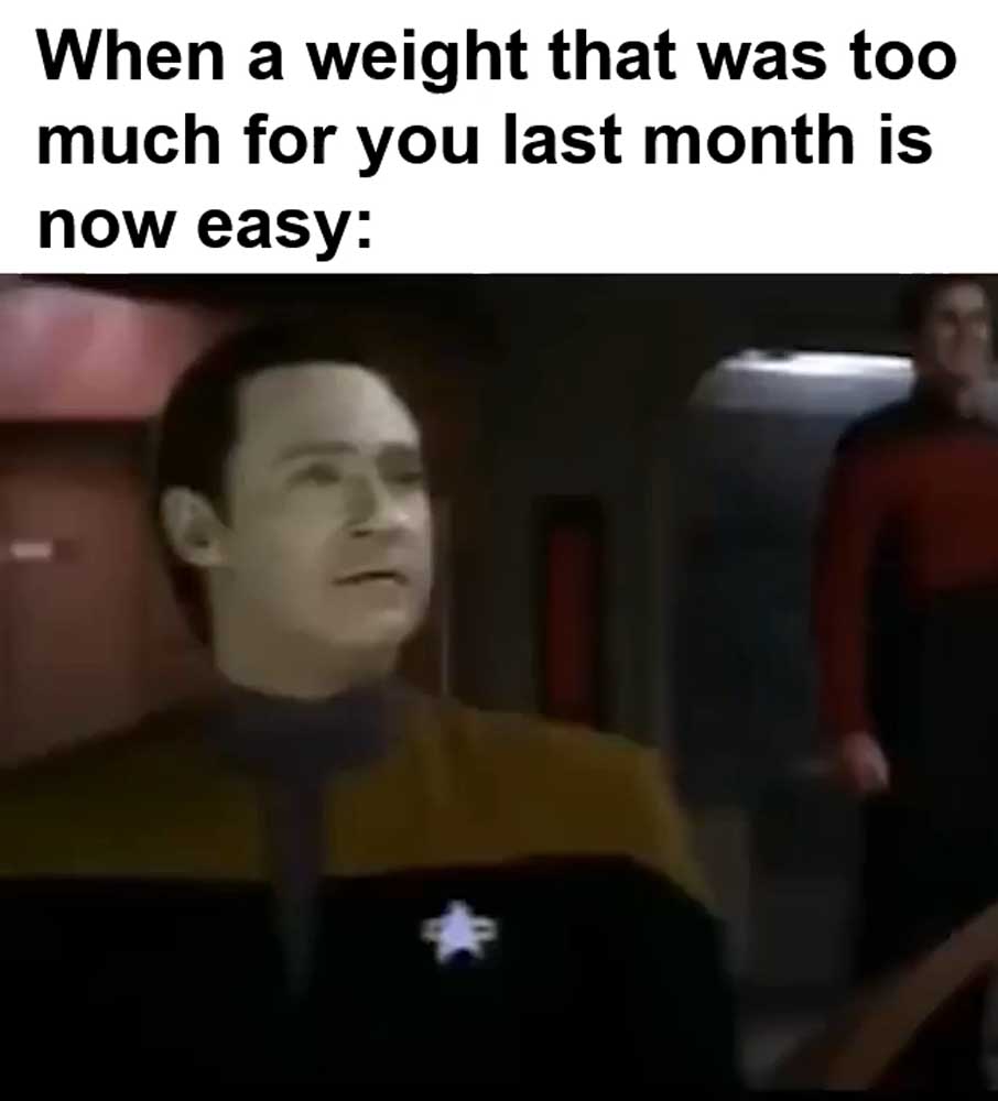 When A Weight That Was Too Much For You Last Month Is Now Easy