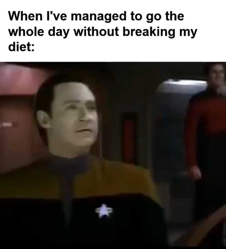 When I've Managed To Go The Whole Day Without Breaking My Diet