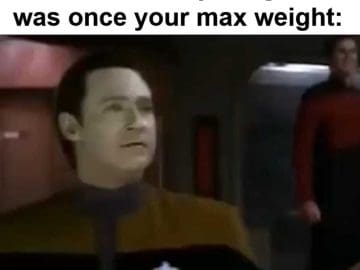 When You Realise That Your Current Warmup Weight Was Once Your Max Weight