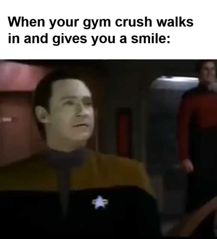 When Your Gym Crush Walks In And Gives You A Smile